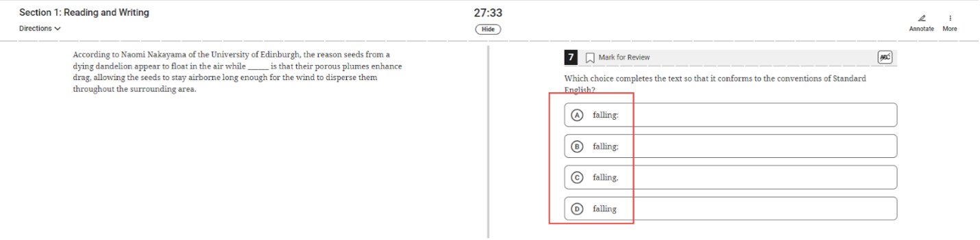 Sample Reading and Writing question as represented in the Bluebook application. The passage includes a blank space for the answer options to provide the missing text. The answer options are highlighted to indicate the various punctuations in each option, which include: Option A falling colon; Option B falling semi-colon; Option C falling comma; Option D falling (no punctuation)
